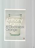 Clockwork Orange {Penguin Modern Classics} - Anthony Introduction by Blake Morrison Burgess