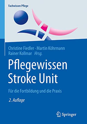 Pflegewissen Stroke Unit: Für die Fortbildung und die Praxis (Fachwissen Pflege) Pflegewissen Stroke Unit: Für die Fortbildung und die Praxis (Fachwissen Pflege)