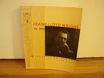 Paperback Frank Lloyd Wright to 1910: The First Golden Age Book