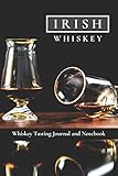  Irish Whiskey Tasting Journal and Notebook: Perfect for Tracking the Nose, Palate, and Finish of Your Favorite Whiskey
