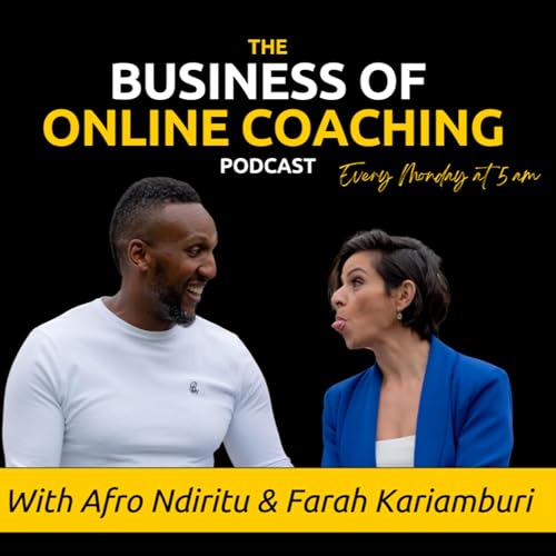 The Business Of Online Coaching Podcast Podcast Por Afro Ndiritu & Farah Kariamburi arte de portada