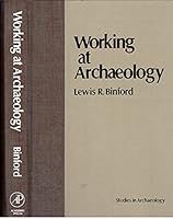 Working at Archaeology (Studies in Archaeology) 0121000605 Book Cover