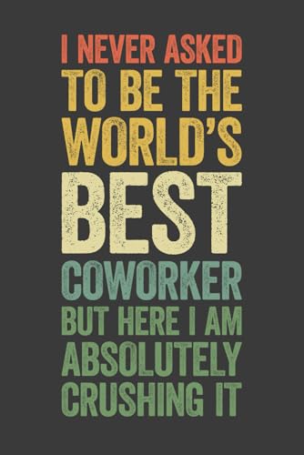 I Never Asked To Be The World's Best Coworker: 6 x 9 Blank Lined Notebook Journal Vintage - Funny Saying Sarcastic Work Gag Gift for Office Coworkers, Employees, Adults, Boss image 2