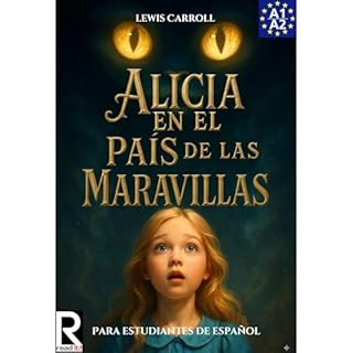 Alicia en el país de las maravillas para estudiantes de español. Nivel A1-A2 Audiolibro Por Lewis Carroll arte 