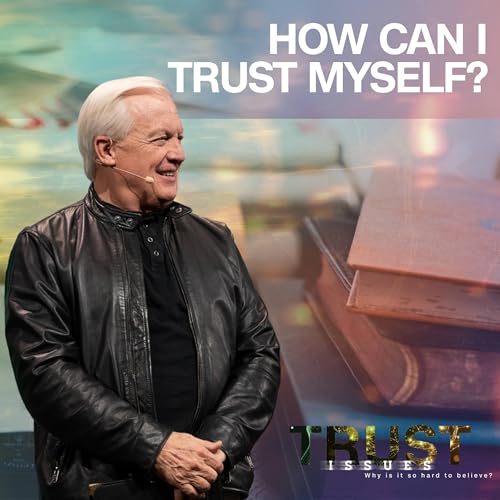 How Can I Trust Myself?