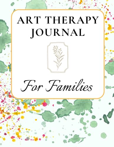 Shared Art Therapy Journal for Families: Wholesome Art Therapy Activities for Blended, Adoptive, Foster