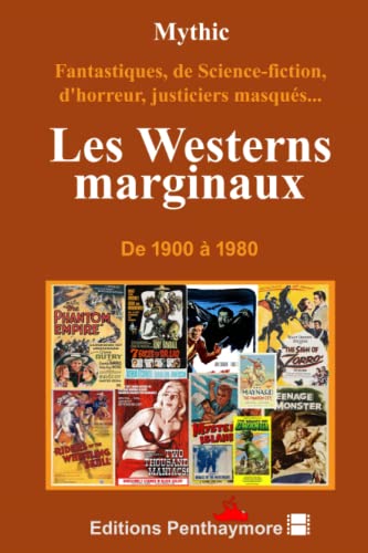Les Westerns marginaux: Fantastiques, de Science-fiction, d'horreur, justiciers masqués ... de 1900