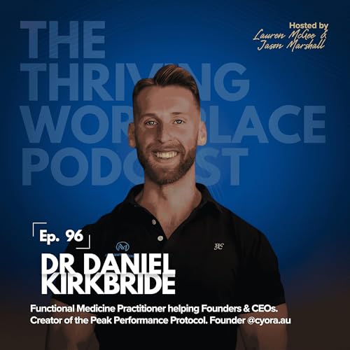 #96 What 3,000 Blood Tests Reveal About High Performers with DR DANIEL KIRKBRIDE