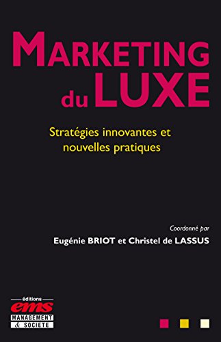 Télécharger Marketing du luxe: Stratégies innovantes et nouvelles pratiques (Regards sur la pratique) PDF