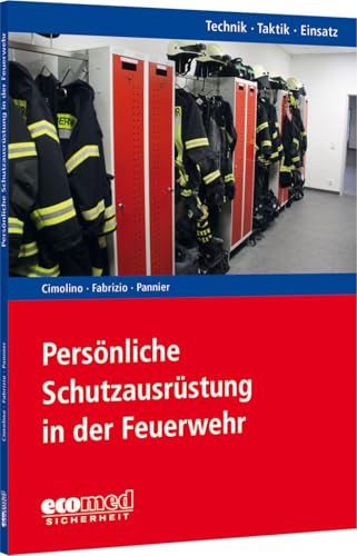 Persönliche Schutzausrüstung in der Feuerwehr: Reihe: Technik - Taktik - Einsatz