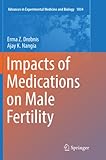  Impacts of Medications on Male Fertility: 1034 (Advances in Experimental Medicine and Biology)