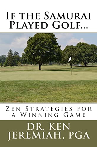 If The Samurai Played Golf...: Zen Strategies For A Winning Game