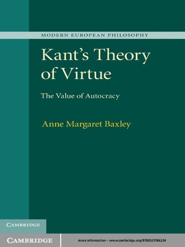 Kant's Theory of Virtue: The Value of Autocracy (Modern European Philosophy)
