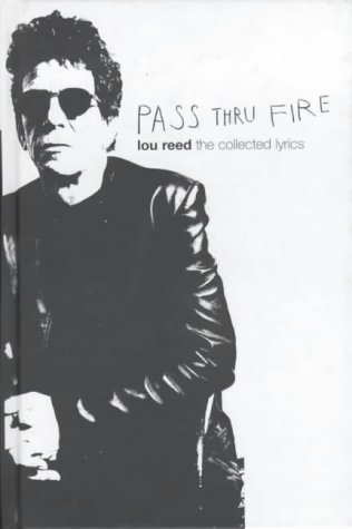 Lou Reed: The Lyrics-Pass Thru Fire