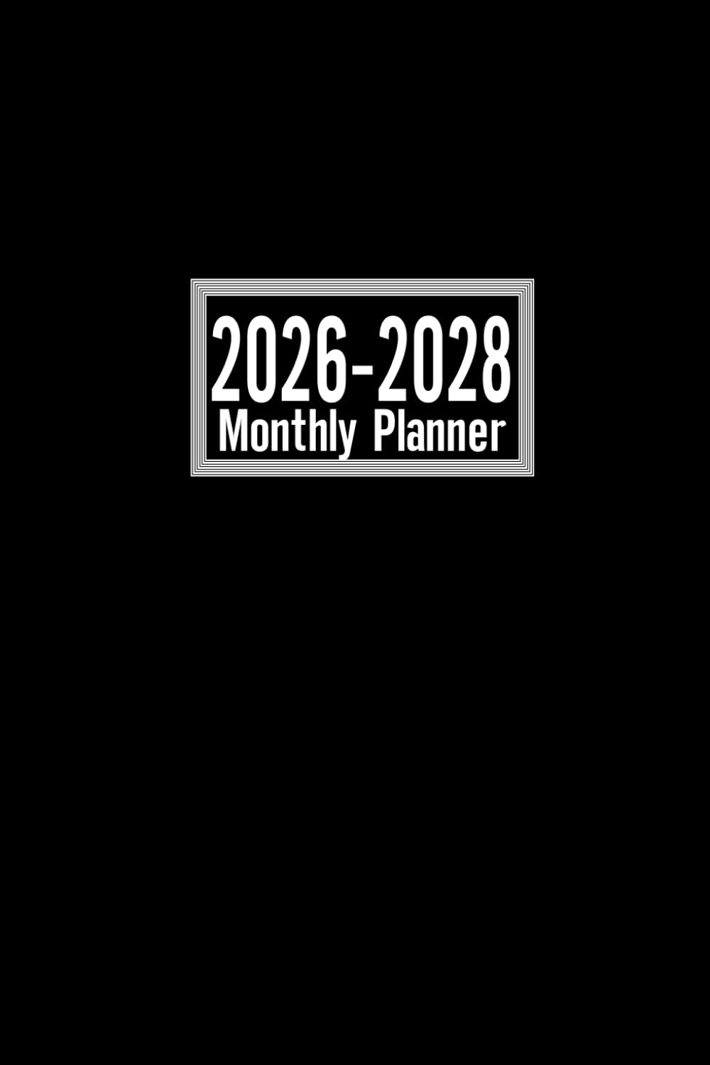 2026-2028 Monthly Planner: Two Pages Per Month for 3 Years from January 2026 to December 2028. 6”x9 Size with Black Cover