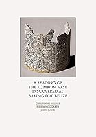 A Reading of the Komkom Vase Discovered at Baking Pot, Belize 0985931779 Book Cover