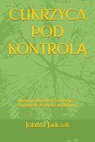 CUKRZYCA POD KONTROLA: Medycyna Chinska i Ganoterapia - Holistyczne Podejscie do Zdrowia (Polish Edition) B0F66R7V1F Book Cover