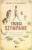 Trzeci szympans: Ewolucja i przyszłość zwierzęcia zwanego człowiekiem - Jared Diamond 