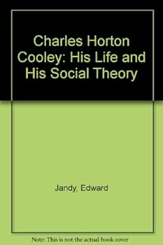 Hardcover Charles Horton Cooley: His Life and His Social Theory Book