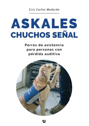 Askales, chuchos señal: Perros de asistencia para personas con pérdida auditiva Askales, chuchos señal: Perros de asistencia para personas con pérdida auditiva