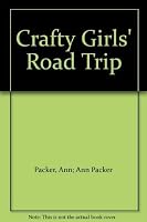 Crafty Girls' Road Trip 1869416589 Book Cover