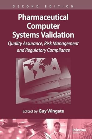 Pharmaceutical Computer Systems Validation: Quality Assurance, Risk Management and Regulatory Compliance 2nd Edition book cover