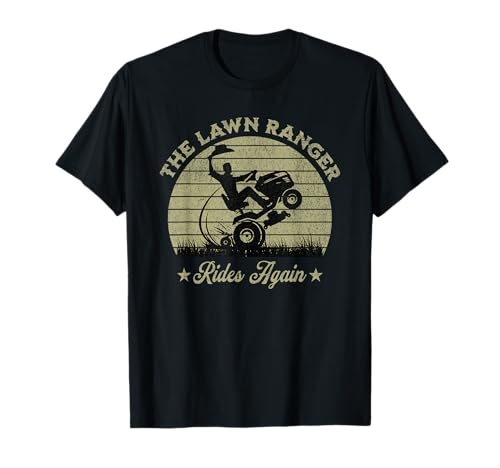 Funny The Lawn Ranger Rides Again Fathers Day T-Shirt