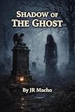  Shadow of the Ghost : What follows isn’t always evil (English Edition)