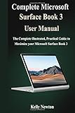 microsoft surface book 2 i7  Complete Microsoft Surface Book 3 User Manual: The Complete illustrated, Practical Guide to Maximize Your Microsoft Surface Book 3