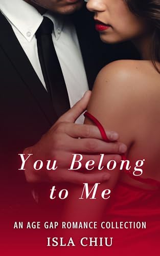You Belong to Me: An Age Gap Romance Collection (Older Than Me)