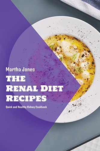 The Renal Diet Recipes: Quick and Healthy Kidney Cookbook: 7