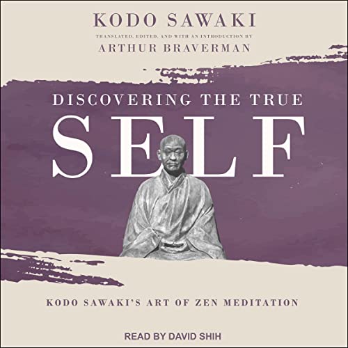 Discovering the True Self by Kodo Sawaki, Arthur Braverman - editor translator and introduction episode artwork