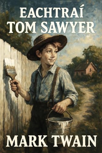 Eachtraí Tom Sawyer (Irish Edition)