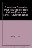 Educational Games for Physically Handicapped Children (Education Series) B0006C4CMO Book Cover