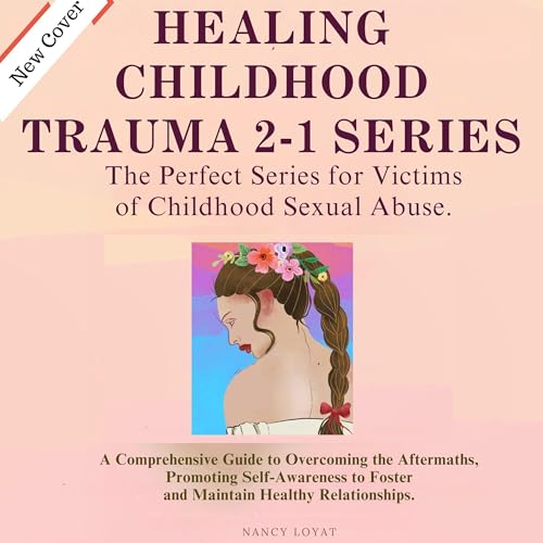 Healing Childhood Trauma 2-1 Series by Nancy Loyat episode artwork