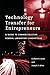 Technology Transfer for Entrepreneurs: A Guide to Commercializing Federal Laboratory Innovations