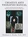 Creative Arts Therapies Manual: A Guide to the History, Theoretical Approaches, Assessment, And Work With Special Populations of Art, Play, Dance, Music, Drama, And Poetry Therapies -  Stephanie L. Brooke, Paperback