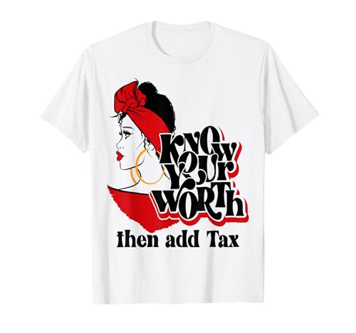 Black Queen Know Your Worth Then Add Tax Red Lips Gift T-Shirt