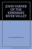 JOHN VARNER OF THE KISSIMMEE RIVER VALLEY B0011DTFQK Book Cover