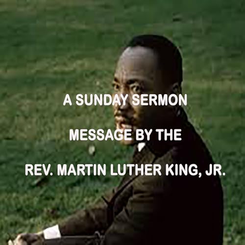 Message by the Rev. Martin Luther King - A Sunday Sermon