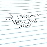 3 Minutes Past Midnight