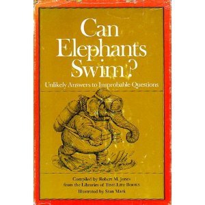 Hardcover Can Elephants Swim?: Unlikely Answers to Improbable Questions Book