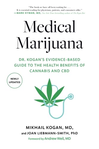 Medical Marijuana: Dr. Kogan's Evidence-Based Guide to the Health Benefits of Cannabis and CBD