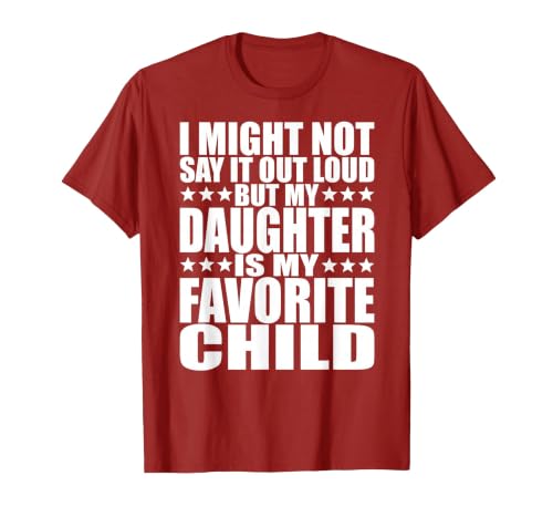 My Daughter is My Favorite Child - Funny Daughter Shirts Dad T-Shirt, Men, Cranberry Red, X-Large