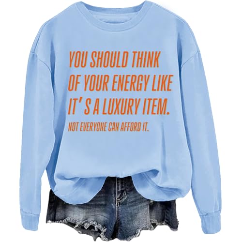 You Should Think Of Your Energy Like Its A Luxury Item Sweatshirt