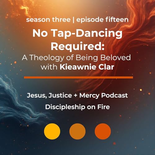 No Tap-Dancing Required: A Theology of Being Beloved with Kieawnie Clar