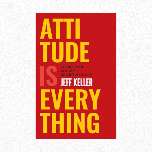 Attitude Is Everything Book Summary In Hindi By Jeff Keller cover art