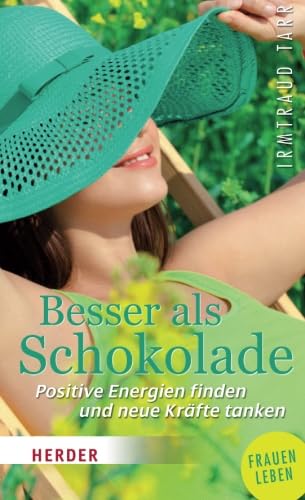 Besser als Schokolade: Positive Energien finden und neue Kräfte tanken (HERDER spektrum)