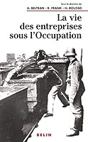 La vie des entreprises sous l'Occupation: Une enque^te a` l'e´chelle locale (Histoire et socie´te´. Temps pre´sents) (French Edition) 2701115698 Book Cover