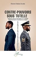Contre-pouvoirs sous tutelle: Sociétés civiles, militaires et illusions démocratiques en Afrique de l’Ouest (Harmattan Mali) (French Edition) 2336579294 Book Cover